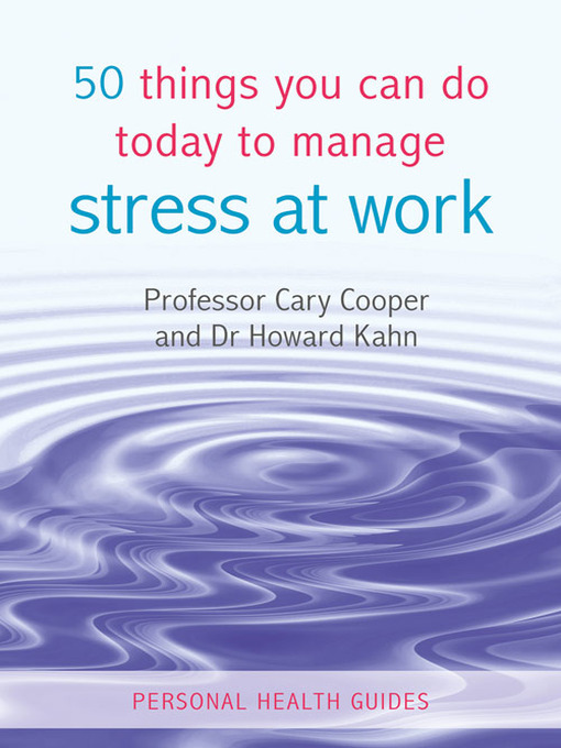 Title details for 50 Things You Can Do Today to Manage Stress at Work by Cary Cooper - Available